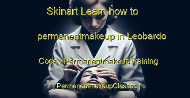 Skinart Learn how to permanentmakeup in Leobardo Coca | PermanentmakeupTraining | PermanentmakeupClasses | SkinartTraining-Mexico